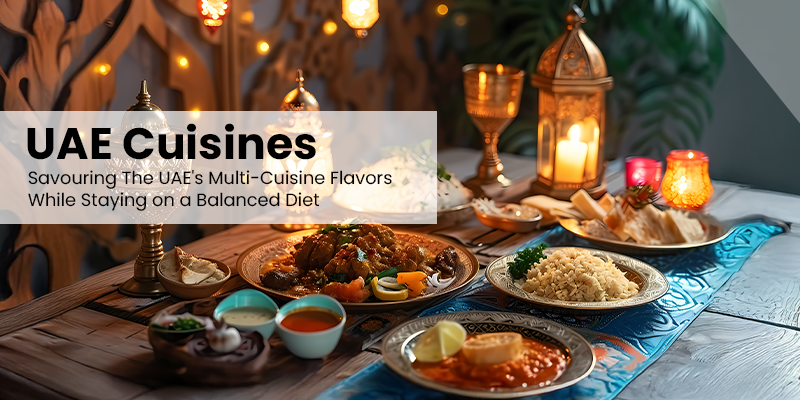 Savoring the Flavors of the UAE While Maintaining a Balanced Diet