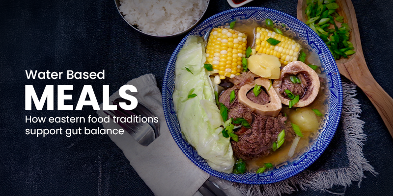 Water Based Meals : How eastern food traditions support gut balance